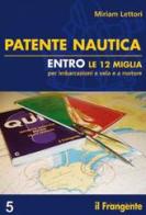 Patente nautica entro le dodici miglia di Miriam Lettori edito da Il Frangente