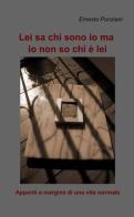 Lei sa chi sono io ma io non so chi è lei di Ernesto Ponziani edito da ilmiolibro self publishing