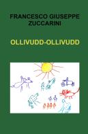 Ollivudd-ollivudd di Francesco Giuseppe Zuccarini edito da ilmiolibro self publishing