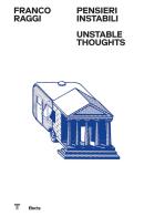 Franco Raggi. Pensieri instabili-Unstable thoughts. Ediz. illustrata edito da Electa