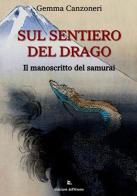 Sul sentiero del drago. Il manoscritto del samurai di Gemma Canzoneri edito da Edizioni dell'Eremo