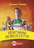 Vent'anni in bicicletta di Giacomo Pedroni edito da LFA Publisher