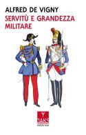 Servitù e grandezza militare di Alfred de Vigny edito da Oaks Editrice