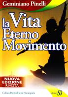 La vita eterno movimento di Geminiano Pinelli edito da Edizioni Sì