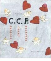 C. C. P. Cicogne, cavoli, provette di Brunella Baldi edito da Prìncipi & Principi