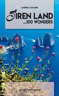 Siren land. 100 wonders... di Gabriele Cavaliere edito da Officine Zephiro