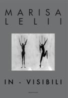 Marisa Lelli. In - visibili. Ediz. illustrata edito da Edizioni Palumbi