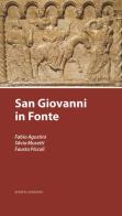 San Giovanni in fonte di Fabio Agostini, Silvia Musetti, Fausta Piccoli edito da Scripta