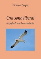 Ora sono libera! di Giovanni Sergio edito da Youcanprint