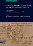 Il Digesto, il Codice di Giustiniano e la loro tradizione manoscritta. I mss. 688 e 941 della Biblioteca Universitaria di Padova edito da Viella