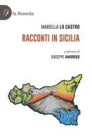 Racconti in Sicilia di Mariella Lo Castro edito da la Bussola