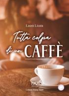 Tutta colpa di un caffè di Laura Licata edito da Pav Edizioni