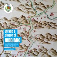 Strade e piazze di Nibbiano. Breve storia delle denominazioni di Alberto Borghi edito da Officine Gutenberg