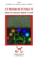 Un mondo di nuvole. 6ª edizione. EBook ed evoluzione digitale a scuola edito da Persephone