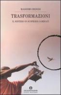 Trasformazioni. Il mistero di scoprirsi cambiati di Massimo Biondi edito da Mondadori