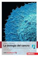 La biologia del cancro. Con Contenuto digitale (fornito elettronicamente) di Robert A. Weinberg edito da Zanichelli