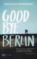 Goodbye Berlin di Wolfgang Herrndorf edito da Rizzoli