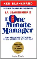 La leadership e l'one minute manager di Kenneth Blanchard, Patricia Zigarmi, Drea Zigarmi edito da Sperling & Kupfer