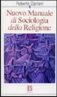 Nuovo manuale di sociologia della religione di Roberto Cipriani edito da Borla