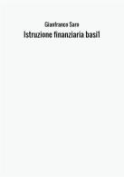 Istruzione finanziaria. Basi vol.1 di Gianfranco Saro edito da StreetLib