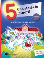 A scuola, fantasmini! Stampatello maiuscolo. Ediz. a colori di Giuditta Campello edito da Emme Edizioni
