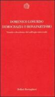 Democrazia o bonapartismo. Trionfo e decadenza del suffragio universale di Domenico Losurdo edito da Bollati Boringhieri