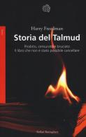 Storia del Talmud. Proibito, censurato e bruciato. Il libro che non è stato possibile cancellare di Harry Freedman edito da Bollati Boringhieri