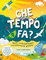 Che tempo fa? Ediz. a colori di Judith Ralston, Fraser Ralston edito da Gallucci