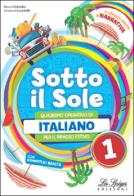 Sotto il sole. Italiano. Per la Scuola media. Con libro di narrativa. vol.1 di Marco Colombo, Giovanni Lucchetti edito da La Spiga Edizioni