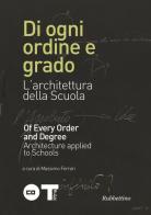 Di ogni ordine e grado. L'architettura della scuola. Ediz. italiana e inglese edito da Rubbettino