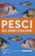 Pesci dei mari italiani di Paolo Manzoni edito da De Agostini