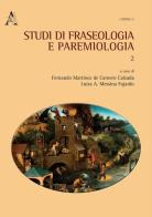 Studi di fraseologia e paremiologia vol.2 di Luisa A. Messina Fajardo, F. Martinez de Carnero Calzada edito da Aracne