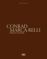 Conrad Marca-Relli. Il maestro irascibile. Ediz. a colori edito da Skira