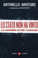 Lo Stato non ha vinto. La camorra oltre i casalesi di Antonello Ardituro, Dario Del Porto edito da Laterza