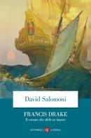 Francis Drake. Il corsaro che sfidò un impero di David Salomoni edito da Laterza