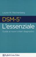 DSM-5 l'essenziale. Guida ai nuovi criteri diagnostici edito da Raffaello Cortina Editore