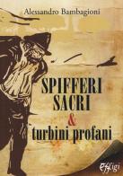 Spifferi sacri e turbini profani di Alessandro Bambagioni edito da C&P Adver Effigi