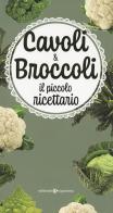 Cavoli & broccoli. Il piccolo ricettario edito da Editoriale Programma