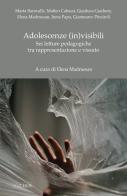 Adolescenze (in)visibili. Sei letture pedagogiche tra rappresentazione e vissuto edito da Ibis