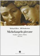Michelangelo giovane. Scultore e pittore a Roma (1496-1501) di Michael Hirst, Jill Dunkerton edito da Franco Cosimo Panini