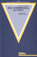 Dall'antropologia all'etica. All'origine della domanda sull'uomo di Franco Chiereghin edito da Guerini e Associati