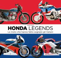 Honda legends. Le moto che hanno fatto sognare gli italiani di Claudio Corsetti edito da Giorgio Nada Editore