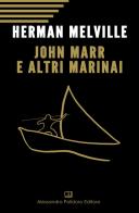 John Marr e altri marinai di Herman Melville edito da Alessandro Polidoro Editore