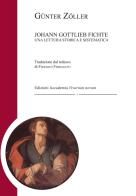 Johann Gottlieb Fichte. Una lettura storica e sistematica di Günter Zöller edito da Accademia Vivarium Novum