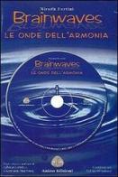 Brainwaves. Le onde dell'armonia. Con CD Audio di Nirodh Fortini edito da Anima Edizioni