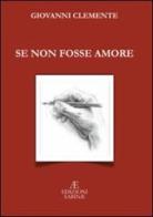 Se non fosse amore di Giovanni Clemente edito da Edizioni Sabinae