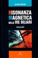 Risonanza magnetica delle vie biliari di Alfonso Ragozzino edito da ELI-Edizioni Librarie Int.