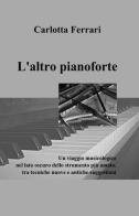 L' altro pianoforte di Carlotta Ferrari edito da ilmiolibro self publishing
