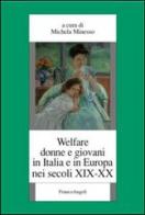 Welfare, donne e giovani in Italia e in Europa nei secoli XIX-XX edito da Franco Angeli
