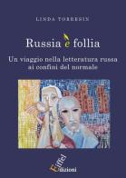 Russia è follia: un viaggio nella letteratura russa ai confini del normale di Linda Torresin edito da Eiffel